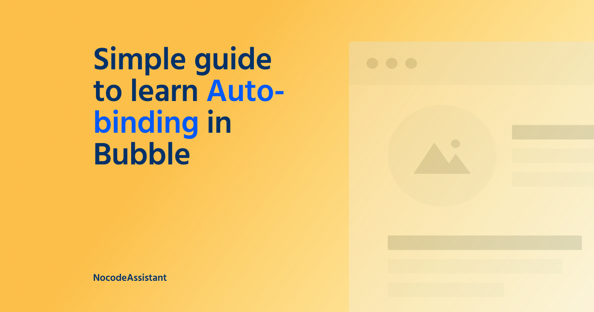 Simple guide to learn auto-binding in Bubble