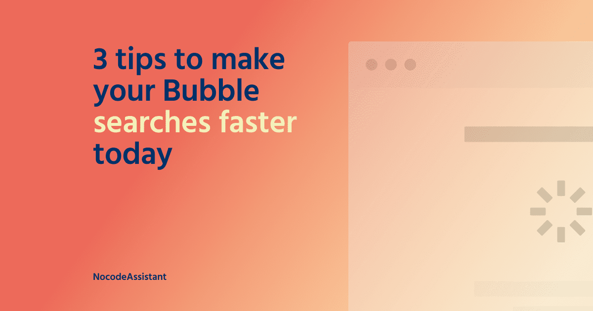 3 proven tips to make your Bubble app searches faster today