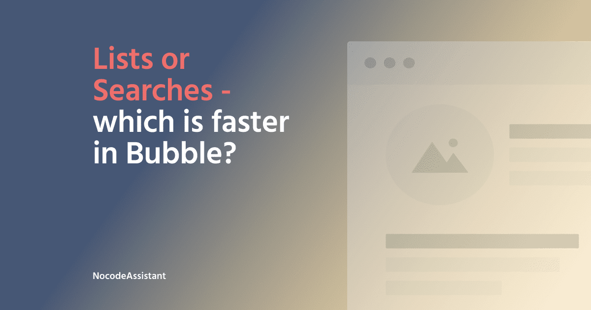 List or Searches - Which is faster in fetching data in Bubble?